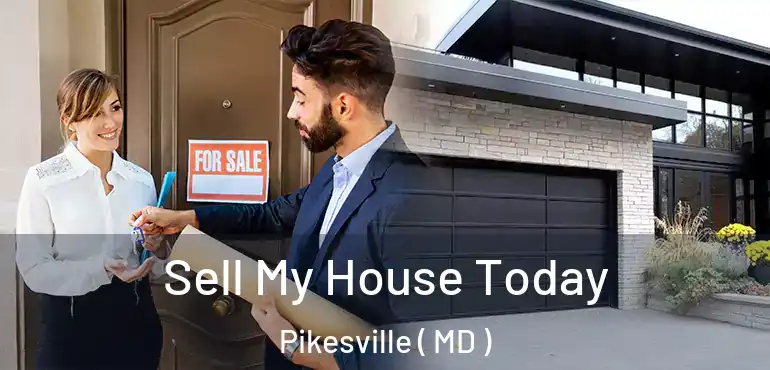  Sell My House Today Pikesville ( MD )