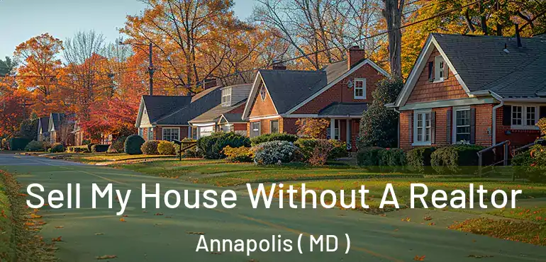  Sell My House Without A Realtor Annapolis ( MD )