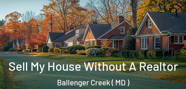  Sell My House Without A Realtor Ballenger Creek ( MD )