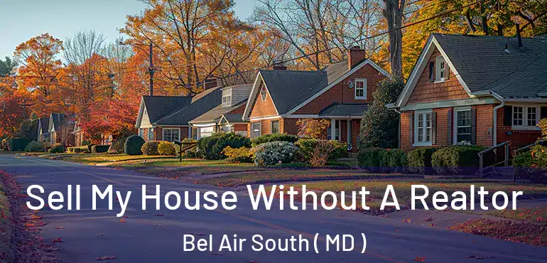  Sell My House Without A Realtor Bel Air South ( MD )
