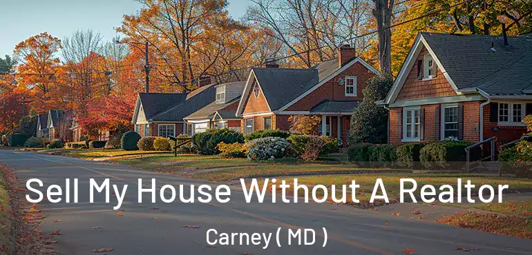  Sell My House Without A Realtor Carney ( MD )