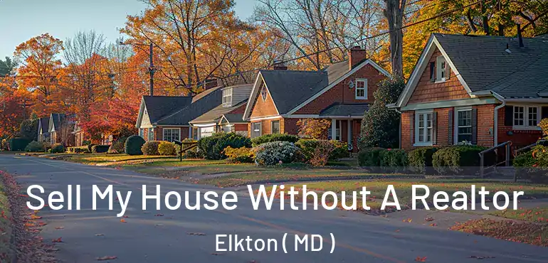  Sell My House Without A Realtor Elkton ( MD )