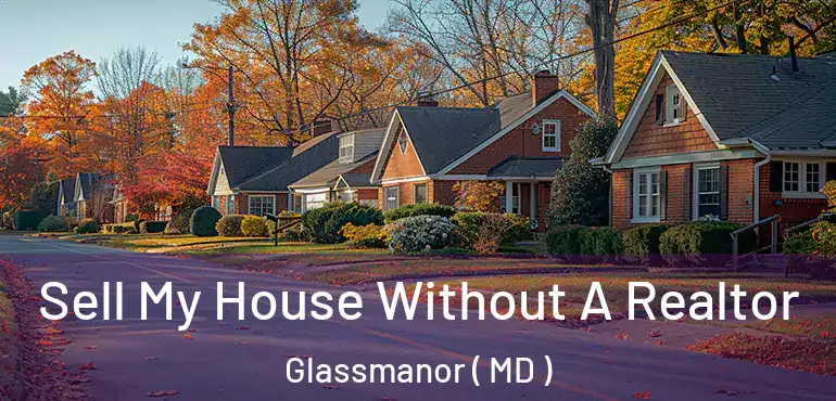  Sell My House Without A Realtor Glassmanor ( MD )