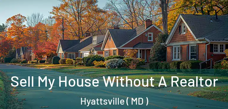  Sell My House Without A Realtor Hyattsville ( MD )