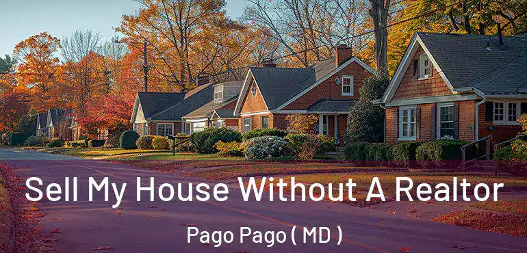  Sell My House Without A Realtor Pago Pago ( MD )