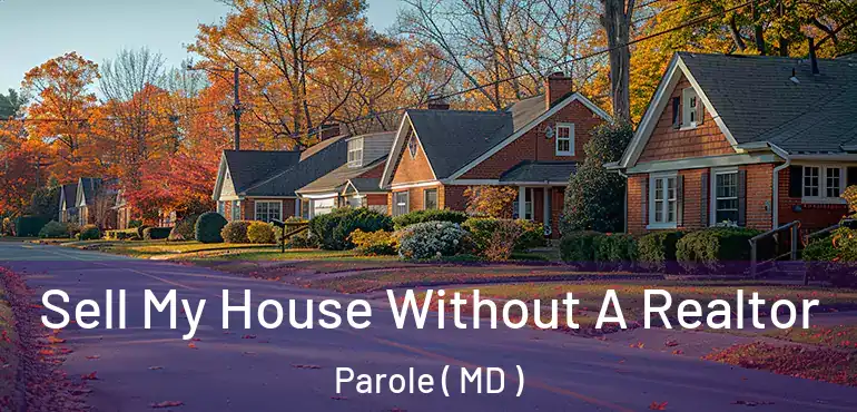  Sell My House Without A Realtor Parole ( MD )