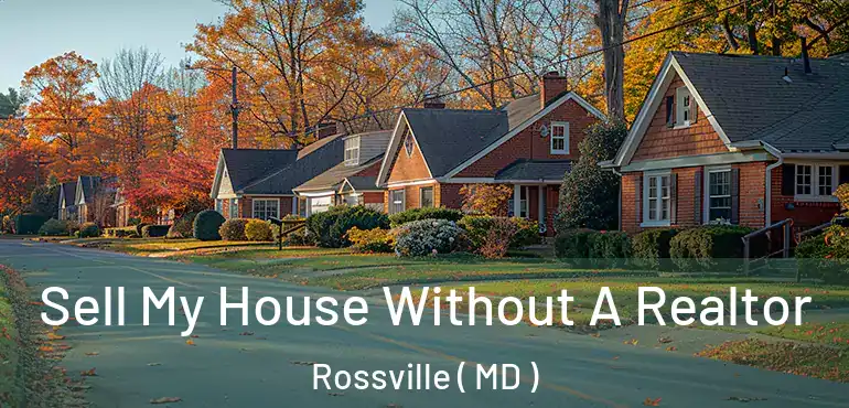 Sell My House Without A Realtor Rossville ( MD )