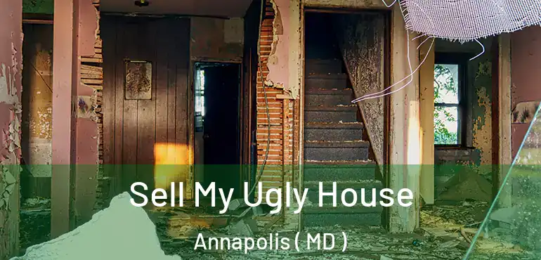  Sell My Ugly House Annapolis ( MD )
