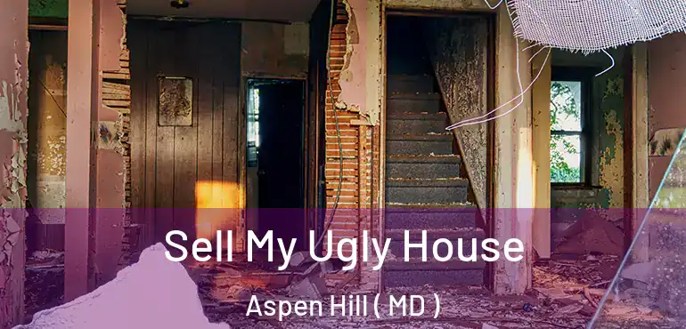  Sell My Ugly House Aspen Hill ( MD )