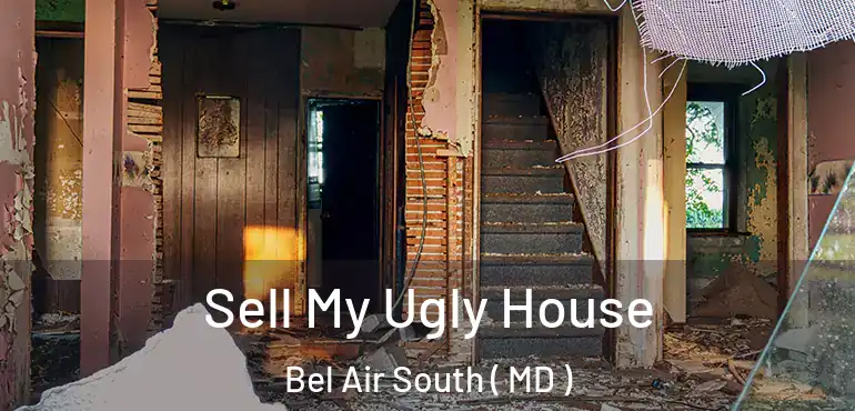 Sell My Ugly House Bel Air South ( MD )