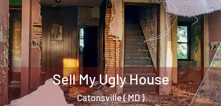  Sell My Ugly House Catonsville ( MD )