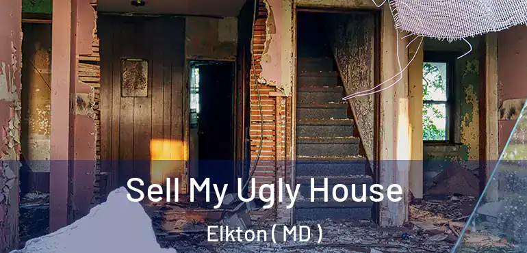  Sell My Ugly House Elkton ( MD )