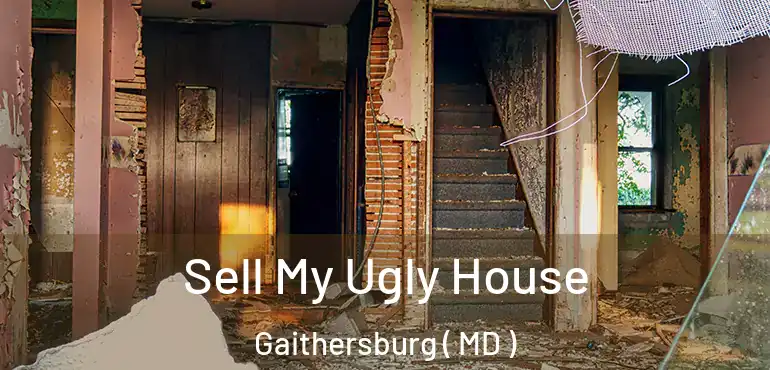  Sell My Ugly House Gaithersburg ( MD )