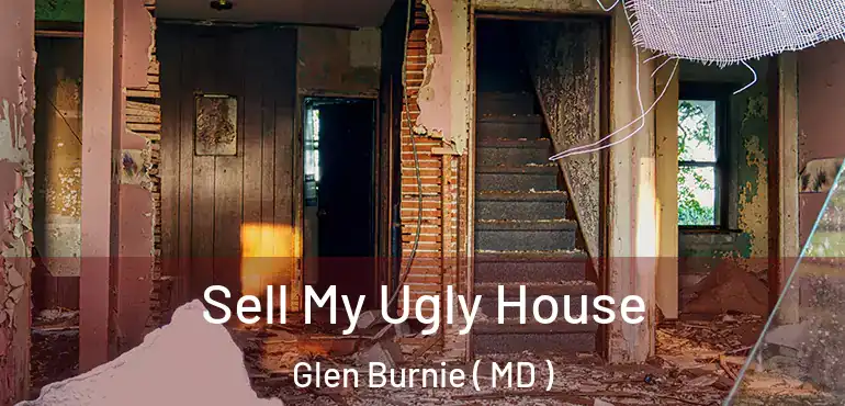  Sell My Ugly House Glen Burnie ( MD )