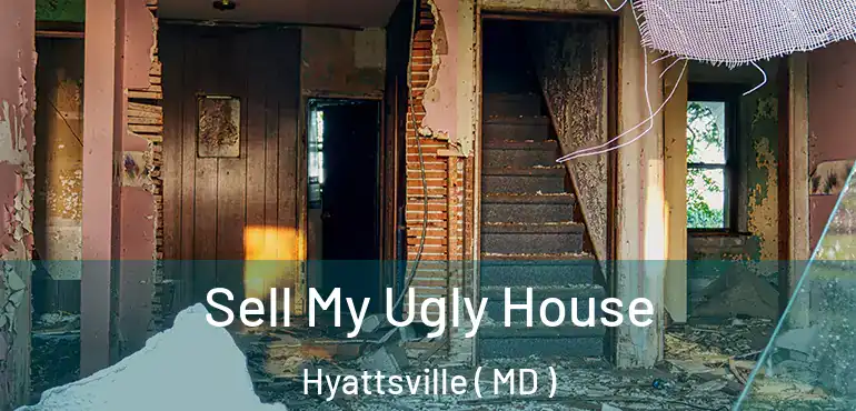  Sell My Ugly House Hyattsville ( MD )