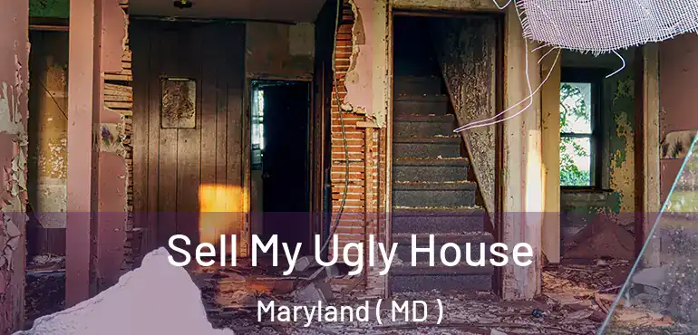  Sell My Ugly House Maryland ( MD )