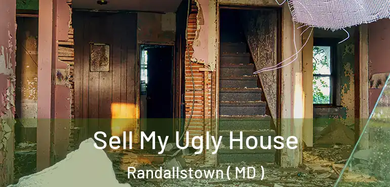  Sell My Ugly House Randallstown ( MD )