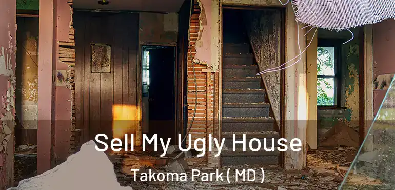  Sell My Ugly House Takoma Park ( MD )