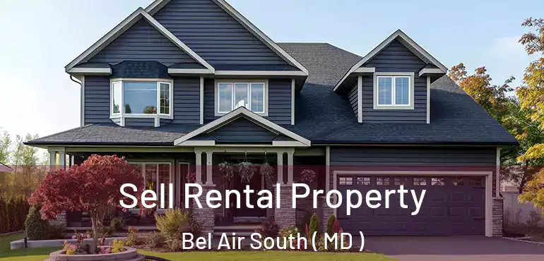  Sell Rental Property Bel Air South ( MD )
