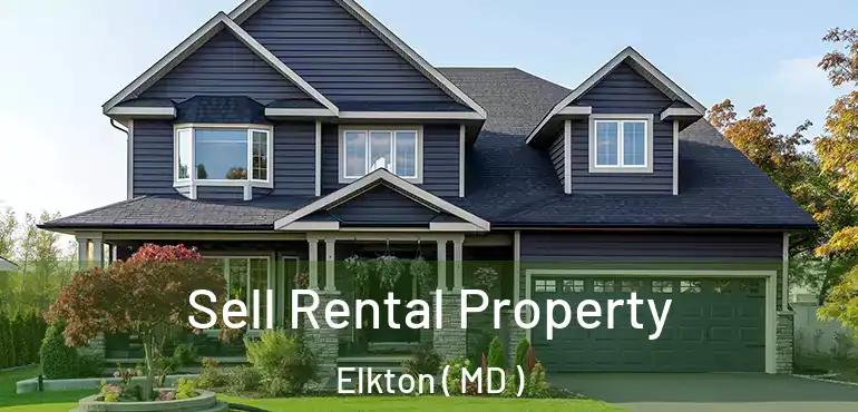  Sell Rental Property Elkton ( MD )