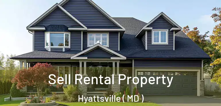  Sell Rental Property Hyattsville ( MD )