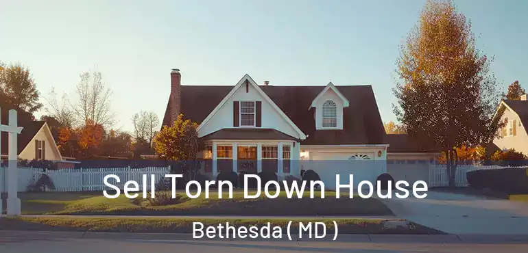  Sell Torn Down House Bethesda ( MD )