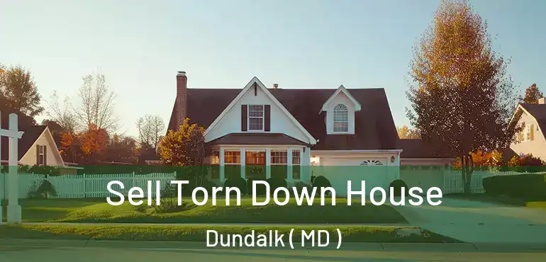  Sell Torn Down House Dundalk ( MD )