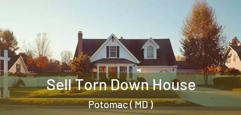  Sell Torn Down House Potomac ( MD )
