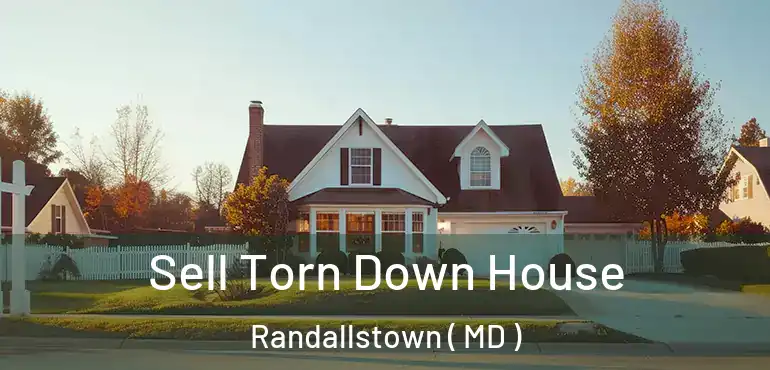  Sell Torn Down House Randallstown ( MD )