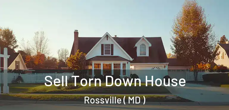  Sell Torn Down House Rossville ( MD )