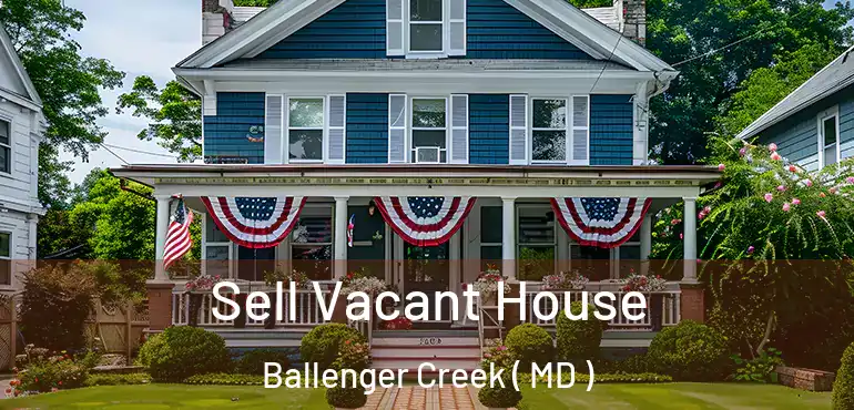  Sell Vacant House Ballenger Creek ( MD )