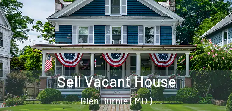  Sell Vacant House Glen Burnie ( MD )