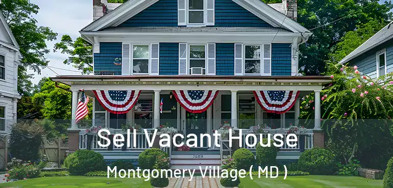 Sell Vacant House Montgomery Village ( MD )