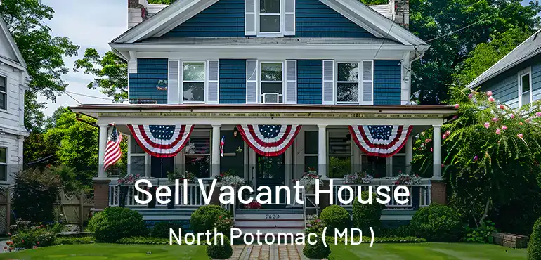  Sell Vacant House North Potomac ( MD )
