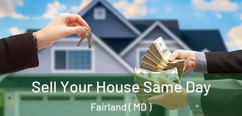  Sell Your House Same Day Fairland ( MD )