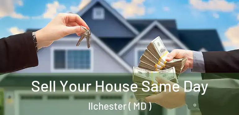  Sell Your House Same Day Ilchester ( MD )