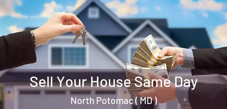  Sell Your House Same Day North Potomac ( MD )