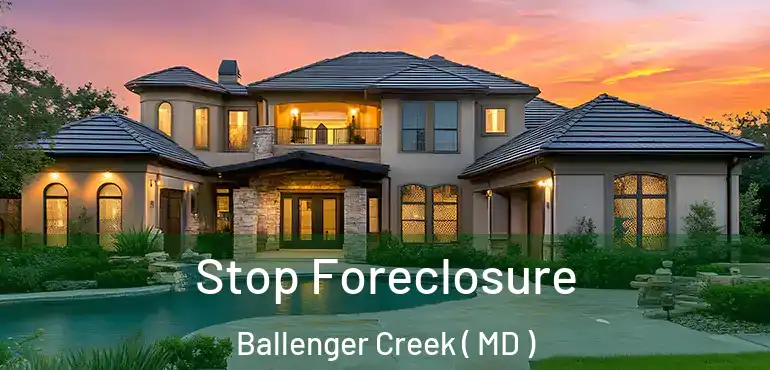  Stop Foreclosure Ballenger Creek ( MD )