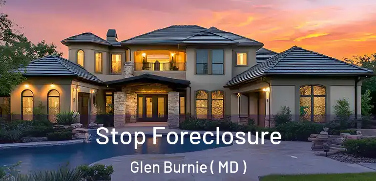  Stop Foreclosure Glen Burnie ( MD )