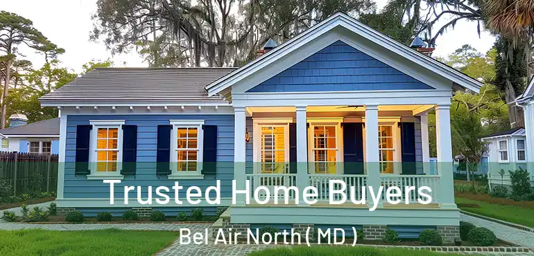  Trusted Home Buyers Bel Air North ( MD )