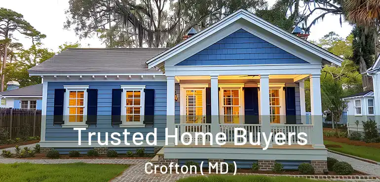  Trusted Home Buyers Crofton ( MD )
