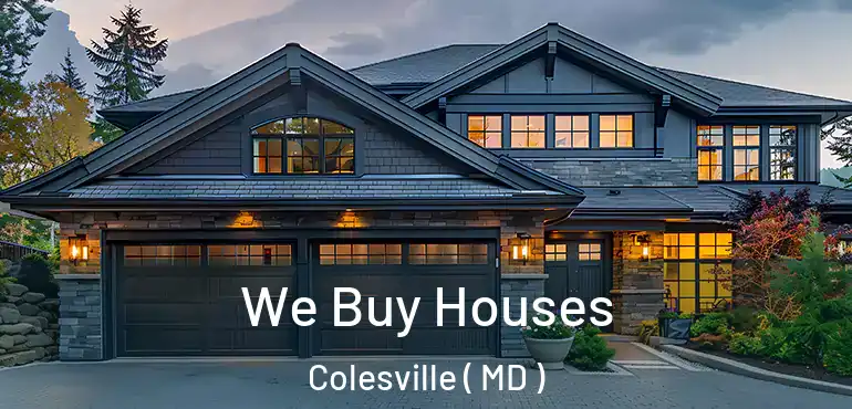  We Buy Houses Colesville ( MD )