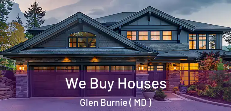  We Buy Houses Glen Burnie ( MD )