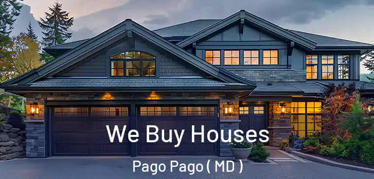  We Buy Houses Pago Pago ( MD )