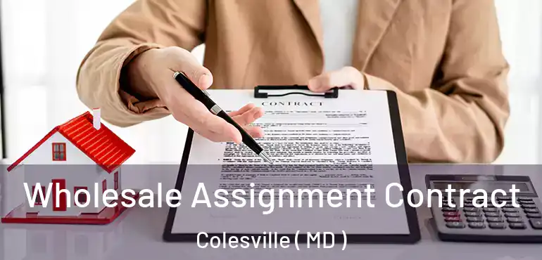 Wholesale Assignment Contract Colesville ( MD )