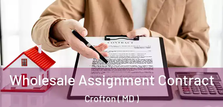  Wholesale Assignment Contract Crofton ( MD )