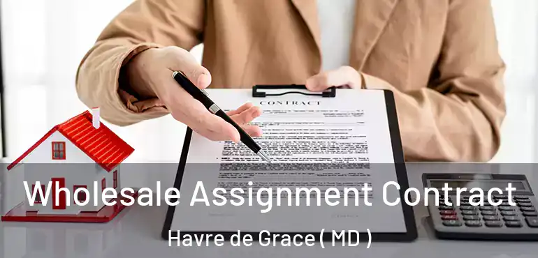  Wholesale Assignment Contract Havre de Grace ( MD )