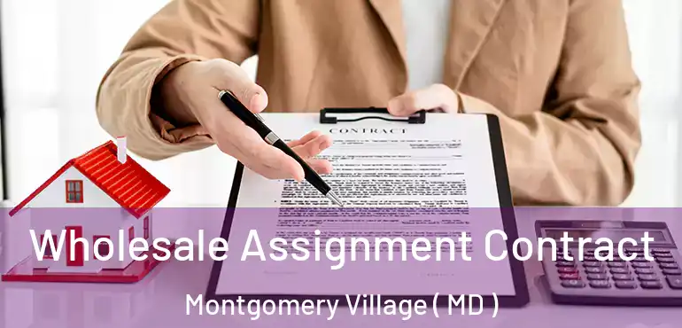  Wholesale Assignment Contract Montgomery Village ( MD )