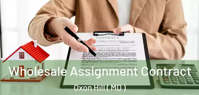  Wholesale Assignment Contract Oxon Hill ( MD )