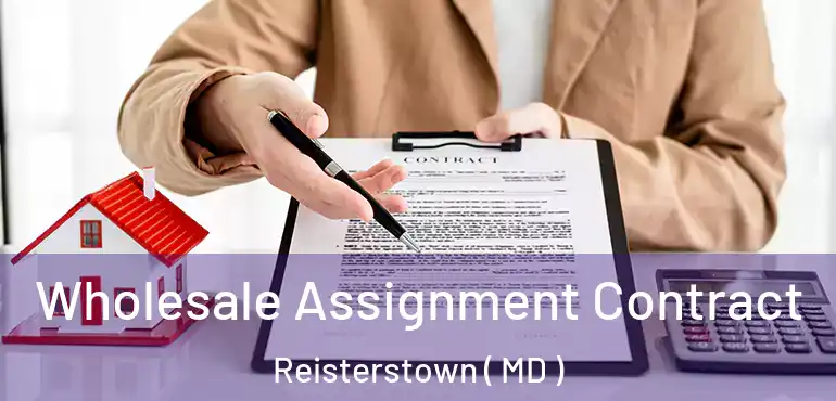  Wholesale Assignment Contract Reisterstown ( MD )